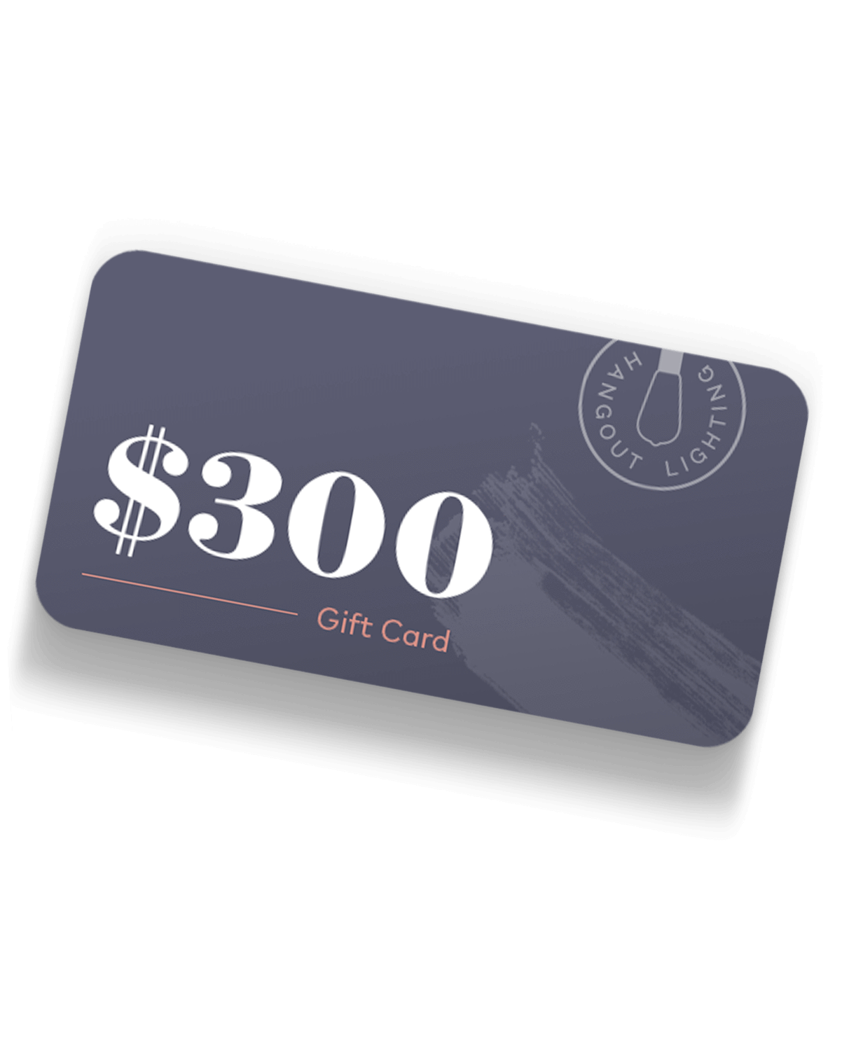 Gift Card Hangout Lighting 300.00