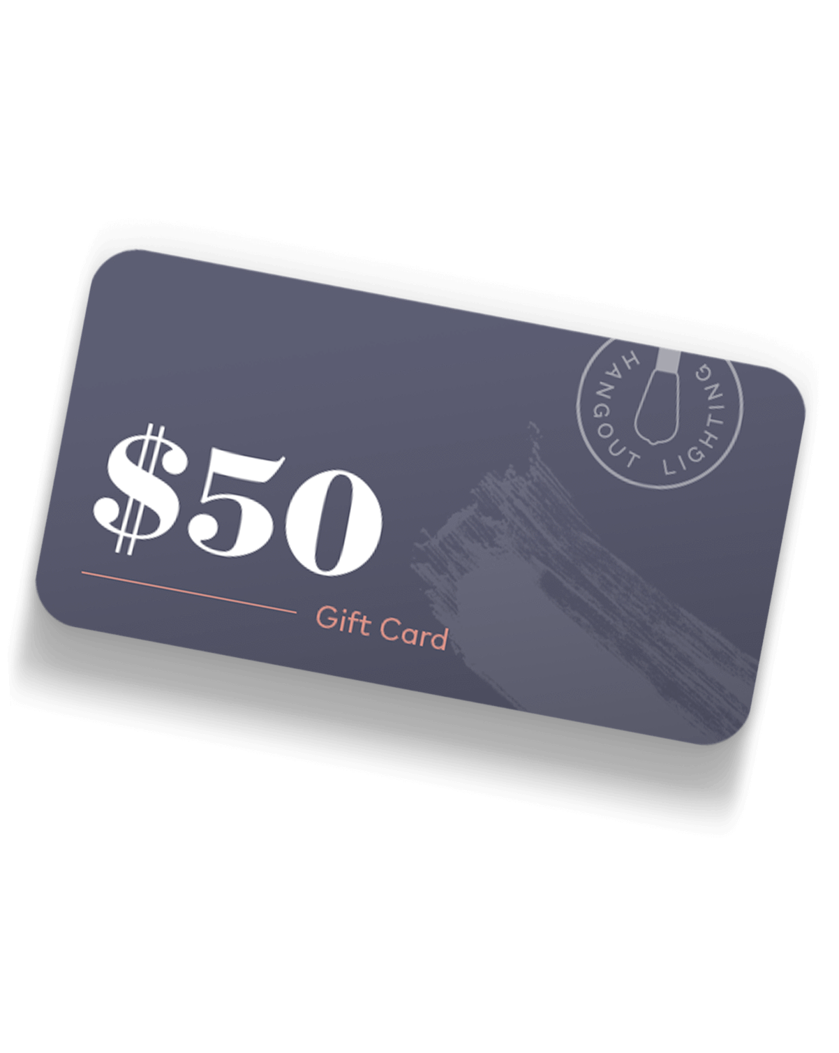 Gift Card Hangout Lighting $50.00